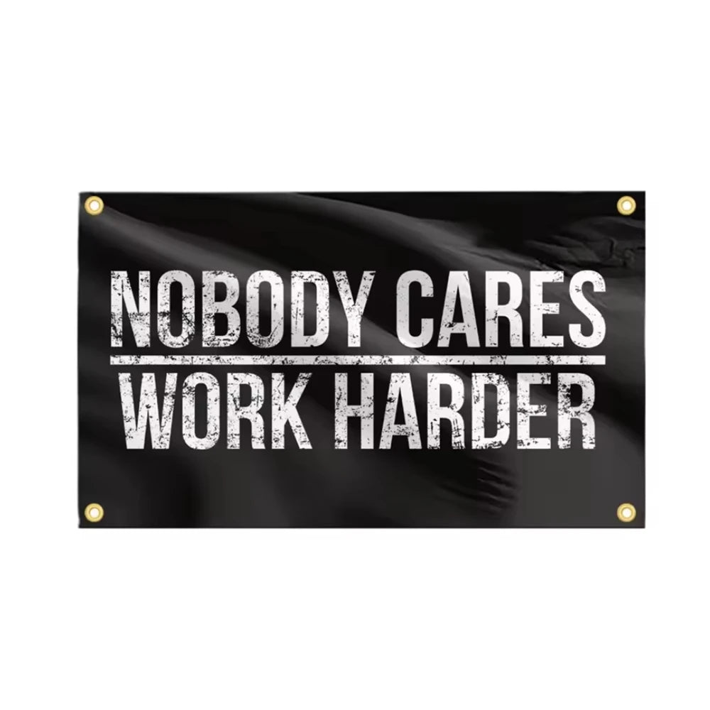 Nobody Cares Work Harder Flag Cool Banner Funny Tapestry 2x3ft 3x5FT With 4 Grommets For College Dorm Room Guys Man Cave Bedroom